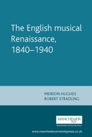 English Musical Renaissance, 1840-1940 (Music & Society) 0719058309 Book Cover