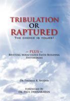 Tribulation Or Raptured: The choice is yours! 1462878458 Book Cover