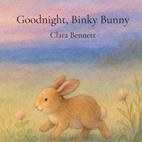 Goodnight, Binky Bunny: A soothing bedtime storybook for toddlers and preschoolers (Goodnight Baby Animals series) B0FCF5LY8S Book Cover
