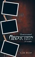 Unwarranted Abduction 1458209547 Book Cover