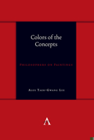 Colors of the Concepts: Philosophers on Paintings 1839994223 Book Cover