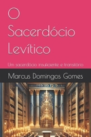O Sacerdócio Levítico: Um sacerdócio insuficiente e transitório (Portuguese Edition) 6501323444 Book Cover