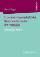 Erziehungswissenschaftliche Diskurse Uber Raume Der Padagogik: Eine Kritische Analyse 3658052023 Book Cover