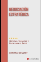 Negociación Estratégica: Tácticas, Técnicas y Ética para el Éxito (Spanish Edition) B0CMZJRQYF Book Cover