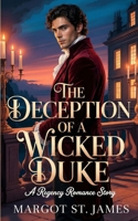 The Deception of a Wicked Duke: A Regency Romance Story B0GT3VT84M Book Cover