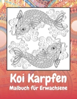 Koi Karpfen - Malbuch für Erwachsene ?? (German Edition) B087S91FQ5 Book Cover