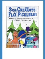 Sea Creatures Play PickleBall B0FH1FNQWZ Book Cover