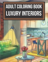 Adult Coloring Book Luxury Interiors: Interior Design Coloring Book, Adult Coloring Book With Gorgeous Home Designs and Beautiful Kitchen Ideas For Re B09243C8TW Book Cover