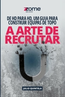 A Arte de Recrutar.: De HD para HD, um Guia para Construir Equipas de Topo (Portuguese Edition) 9893397618 Book Cover