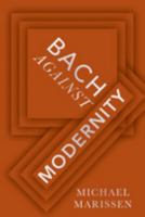 Bach Against Modernity 0197669492 Book Cover