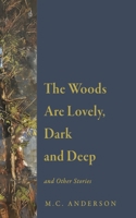 The Woods Are Lovely, Dark and Deep and Other Stories B0FQ1WLYPX Book Cover