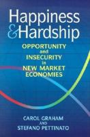 Happiness and Hardship: Opportunity and Insecurity in New Market Economies 0815702418 Book Cover