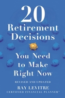 20 Retirement Decisions You Need to Make Right Now 1464239479 Book Cover