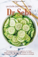 La gu�a definitiva del Dr. Sebi: Alimentos alcalinos, hierbas y la mejor dieta para la limpieza del h�gado, la sangre y el intestino. Pierde peso y recupera tu energ�a 1801566925 Book Cover