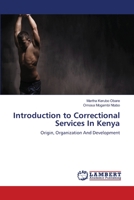 Introduction to Correctional Services In Kenya: Origin, Organization And Development 3659339954 Book Cover