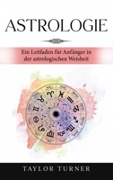 Astrologie: Ein Leitfaden für Anfänger in der astrologischen Weisheit 1960748653 Book Cover