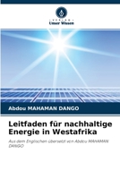 Leitfaden für nachhaltige Energie in Westafrika: Aus dem Englischen übersetzt von Abdou MAHAMAN DANGO 6203654450 Book Cover