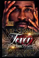 Mr. Serial Lover : Never Know No Good 1730788025 Book Cover