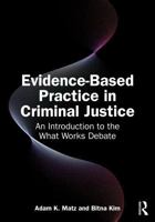 Evidence-Based Practice in Criminal Justice: An Introduction to the What Works Debate 1032749326 Book Cover