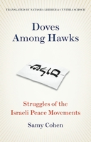 Doves Among Hawks: Struggles of the Israeli Peace Movements 019094790X Book Cover