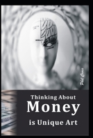 Thinking About Money is Unique Art B09HP46BBB Book Cover