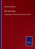 Nach dem Kriege: Fortsetzung von Unter Preussens Fahnen. Band 3 3752519444 Book Cover