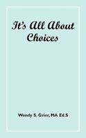 It's All about Choices 1425996221 Book Cover