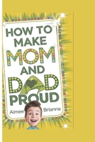 How to Make Mom and Dad Proud B0DPJ9FD1Z Book Cover