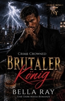 Brutaler König: Eine Dark-Mafia-Romanze (Savage Kings of New York) (German Edition) B0HBZRVQGB Book Cover