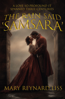 Rain Said 'Samsara' : A Love So Profound It Spanned Three Centuries 1958156140 Book Cover