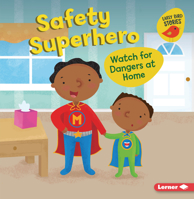 Safety Superhero: Watch for Dangers at Home 1728431328 Book Cover