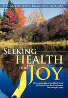 Seeking Health and Joy: Overcoming Cancer and Embracing the Path of Yoga for Forgiveness and Peaceful Aging 1475927096 Book Cover