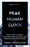 Have a Peak at This: Synergize Your Body's Clock Towards a Highly Productive You 9811803420 Book Cover