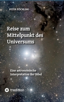 Reise zum Mittelpunkt des Universums: Eine astronomische Interpretation der Bibel (German Edition) 3384637887 Book Cover