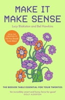 Make It Make Sense: From Shit You Should Care About's Lucy Blakiston and Bel Hawkins 1529434696 Book Cover