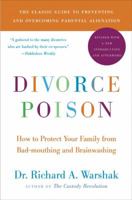 Divorce Poison: Protecting the Parent-Child Bond from a Vindictive Ex 0061863262 Book Cover