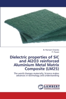 Dielectric properties of SiC and Al2O3 reinforced Aluminium Metal Matrix Composite (LM25) 620358410X Book Cover