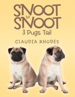 Snoot to Snoot: 3 Pugs Tail 1477140360 Book Cover