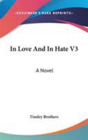 In Love And In Hate V3: A Novel 0548291942 Book Cover