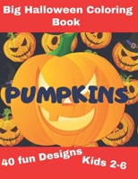 Big Halloween Coloring Book PUMPKINS: Pumpkin Designs| kids 2-6| Best Gift to Celebrate Halloween B08GRQ8SDM Book Cover