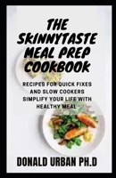 The Skinnytaste Meal Prep cookbook: Recipes for Quick Fixes and Slow Cookers Simplify Your Life with Healthy Meal B096TTS359 Book Cover