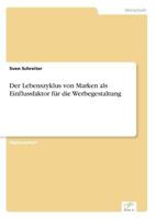 Der Lebenszyklus Von Marken ALS Einflussfaktor Fur Die Werbegestaltung 3838603982 Book Cover