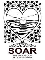 SOAR: The Workbook:  Achieving Your Best Possible Health Through Awareness 1449011772 Book Cover