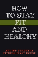 How to Stay Fit and Healthy B09PNKZ9X5 Book Cover