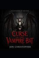 CURSE OF THE VAMPIRE BAT (ILLUSTRATED EDITION): Book One of the Angel O'Hara Demon-Slayer Saga B0H6KZPV6J Book Cover