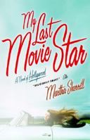 My Last Movie Star: A Novel of Hollywood 0375507698 Book Cover