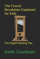 The French Revolution Explained for Kids: The English Reading Tree 1729237827 Book Cover