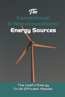 The Conventional & Non-conventional Energy Sources: The Useful Energy In An Efficient Manner: Siemens Guide B092P62S92 Book Cover