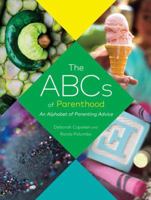The ABCs of Parenthood: An Alphabet of Parenting Advice 145215290X Book Cover