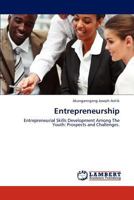 Entrepreneurship: Entrepreneurial Skills Development Among The Youth: Prospects and Challenges. 3848413833 Book Cover